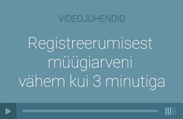 Registreerumisest müügiarveni vähem kui 3 minutiga